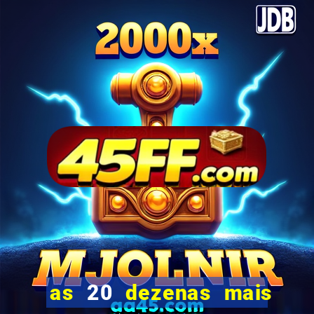 as 20 dezenas mais atrasadas da federal
